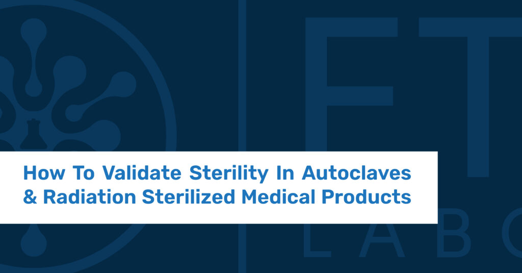 Poster for the article: How To Validate Sterility In Autoclaves Vs. Radiation Sterilized Medical Products